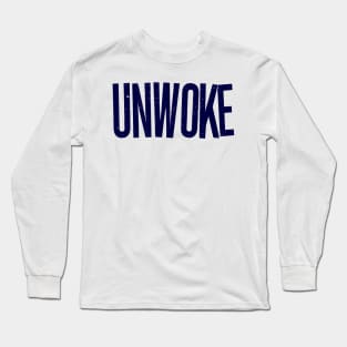 Unwoke, Not Woke Long Sleeve T-Shirt